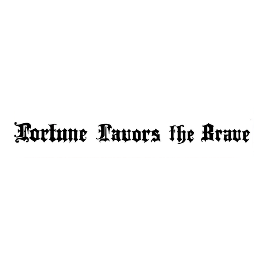Fortune Favour The Brave