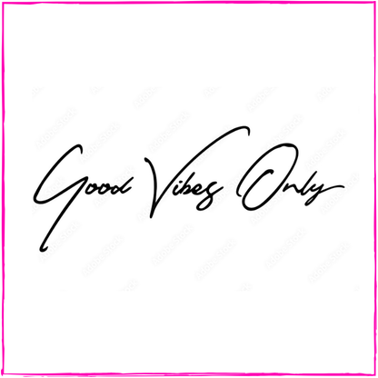 Good Vibes Only