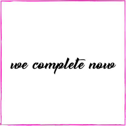 We Complete Now